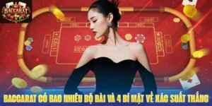 Baccarat Có Bao Nhiêu Bộ Bài Và 4 Bí Mật Về Xác Suất Thắng