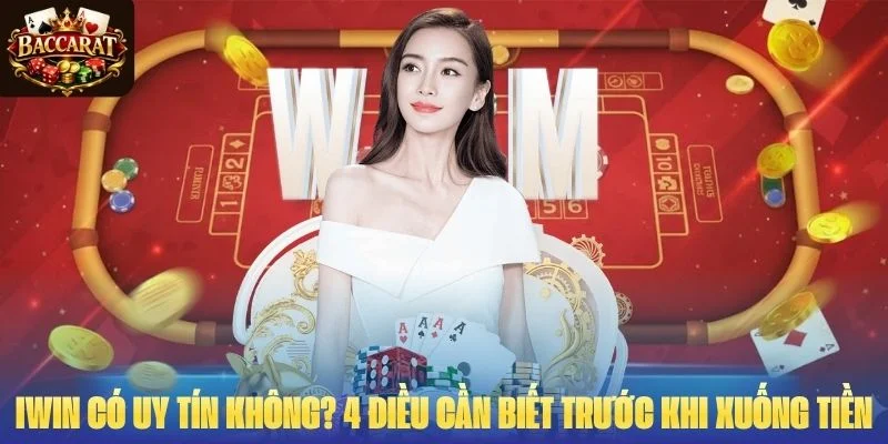 IWIN Có Uy Tín Không? 4 Điều Cần Biết Trước Khi Xuống Tiền