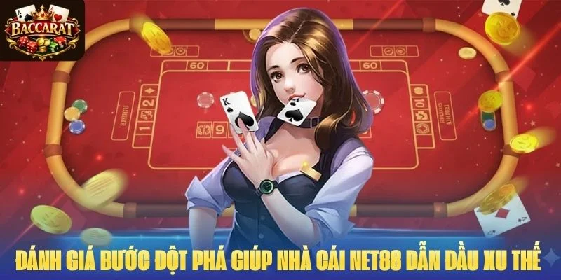 Đánh Giá Bước Đột Phá Giúp Nhà Cái NET88 Dẫn Đầu Xu Thế 