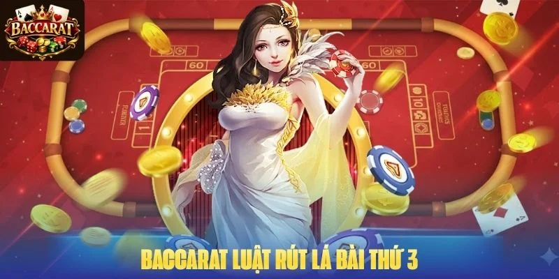 Baccarat luật rút lá bài thứ 3