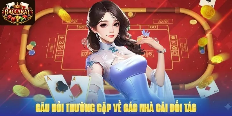 Câu hỏi thường gặp về các nhà cái đối tác