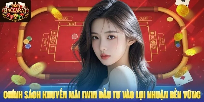 Chính sách khuyến mãi IWIN đầu tư vào lợi nhuận bền vững