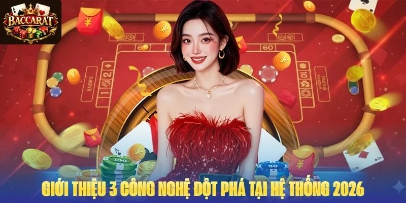 Giới thiệu 3 công nghệ đột phá tại hệ thống 2026