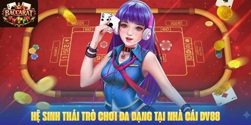 Hệ sinh thái trò chơi đa dạng tại nhà cái DV88