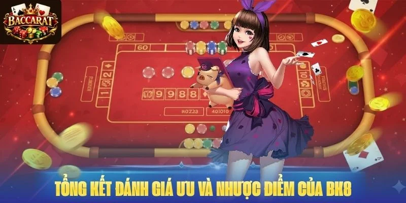 Tổng kết đánh giá ưu và nhược điểm của BK8