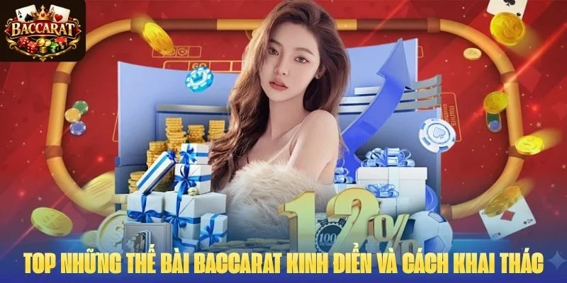 Top các thế bài Baccarat kinh điển và cách khai thác